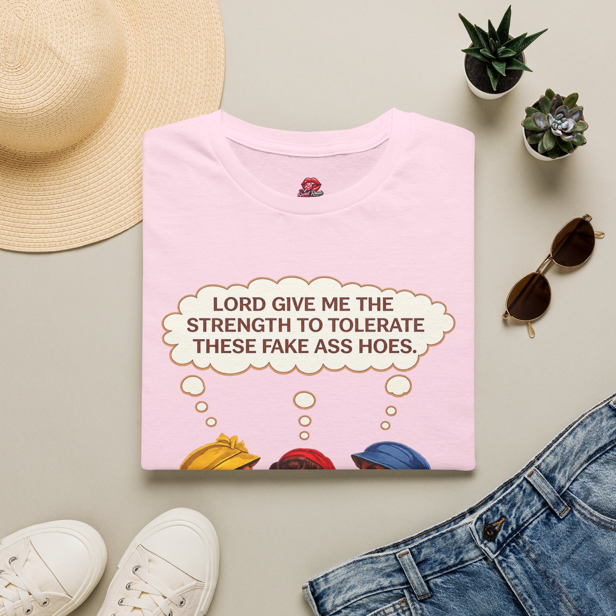 Lord Give Me The Strength To Tolerate These Fake Ass Hoes Tee
