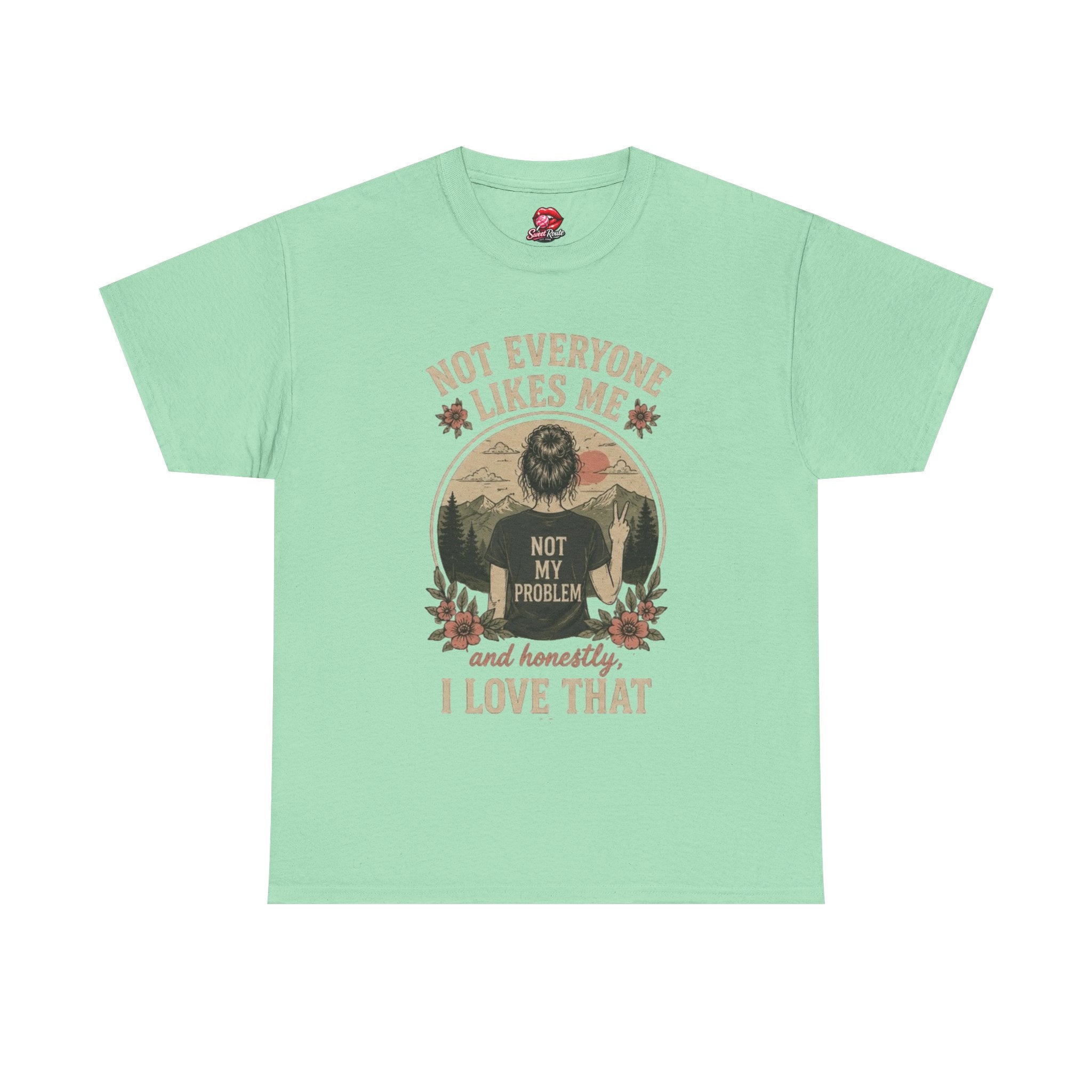 Not Everyone Likes Me I Love That Tee