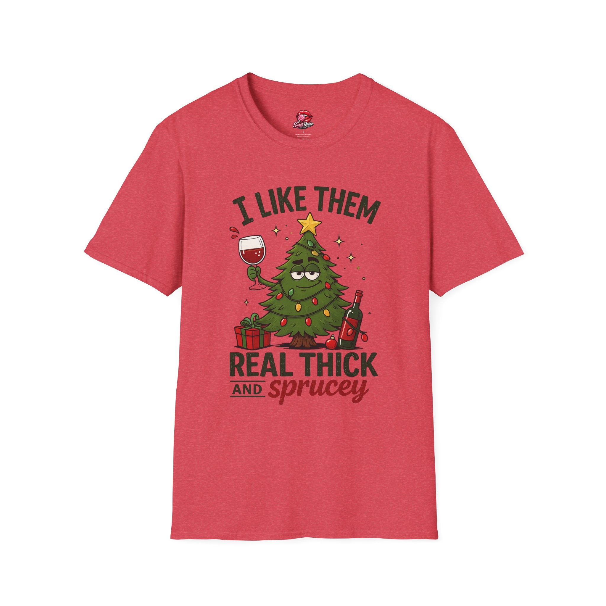 I Like Them Real Thick and Sprucey Funny Holiday Tee