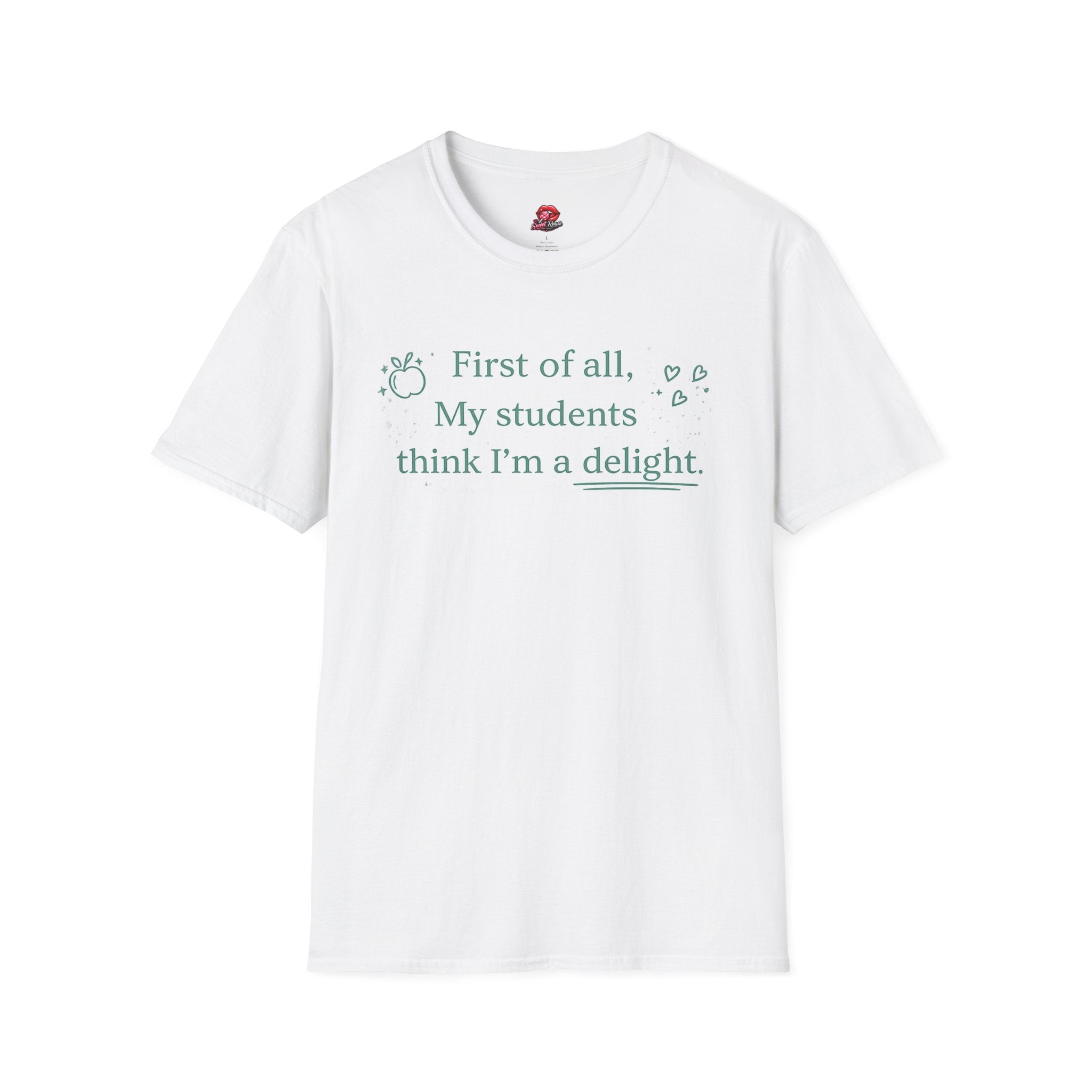 First of All, My Students Think I’m a Delight Teacher T-Shirt | Funny Teacher Shirt | Cute Classroom Tee | Teacher Gift
