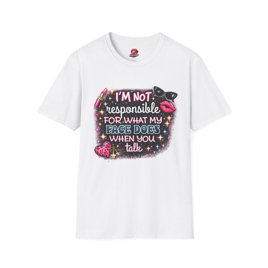 I'm Not Responsible For What My Face Says T-Shirt