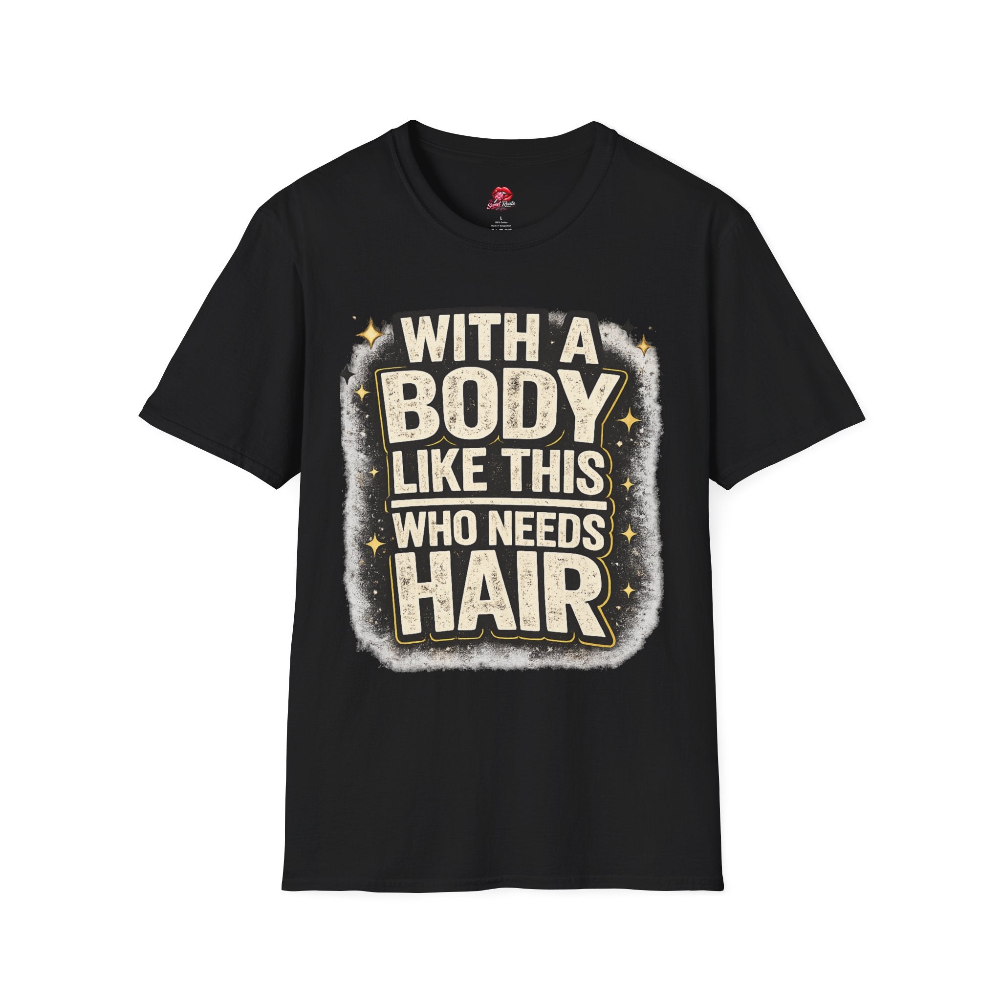 With a Body Like This Who Needs Hair Funny Tee