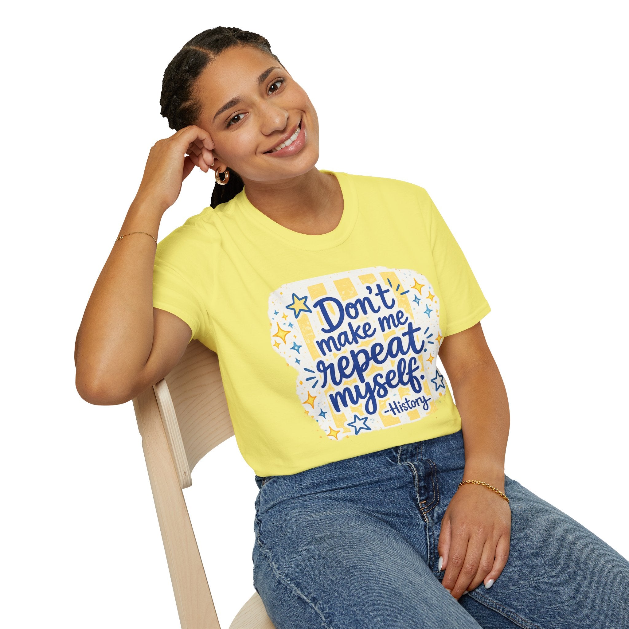 Don't Make Me Repeat Myself History Tee