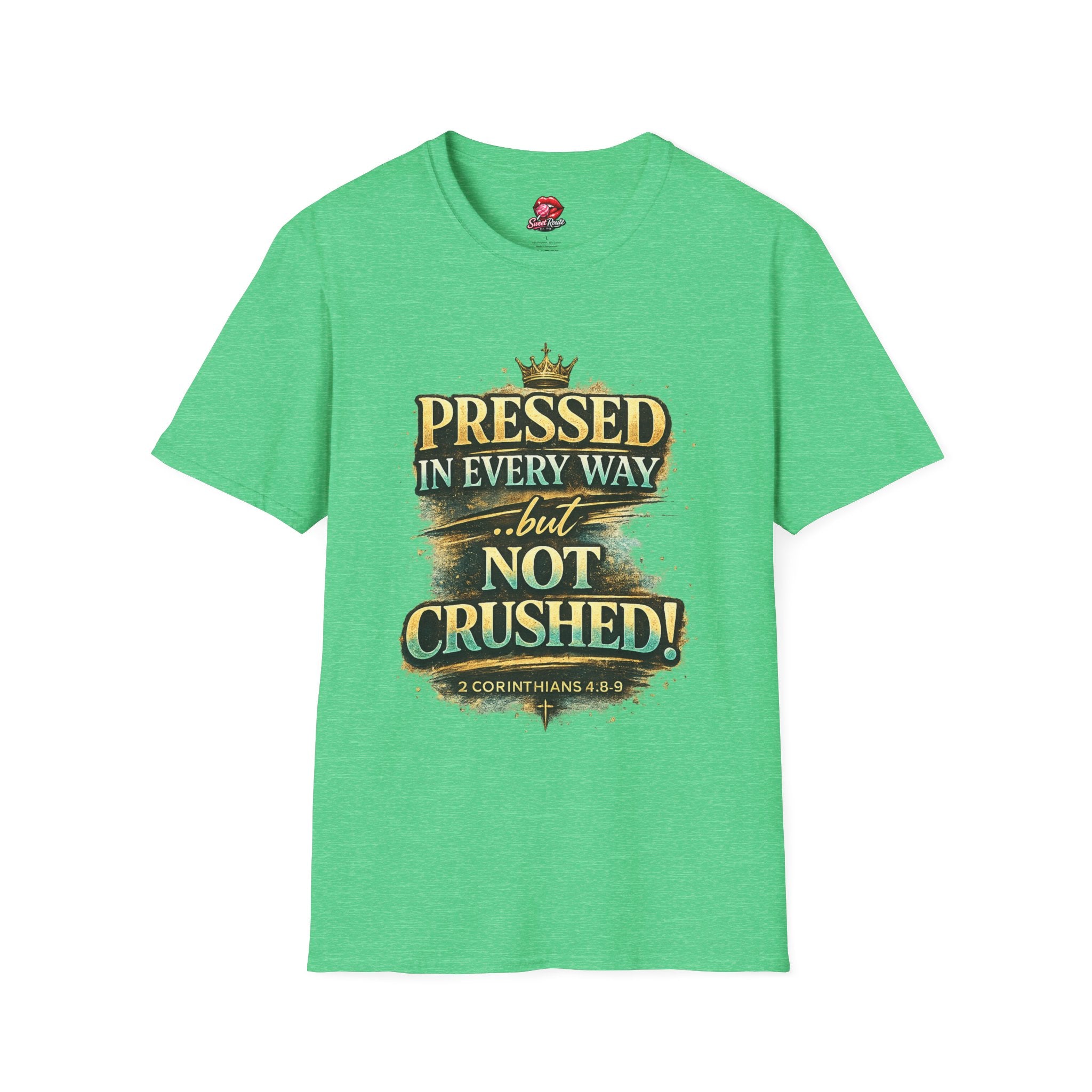 Pressed in Every Way but Not Crushed T-Shirt