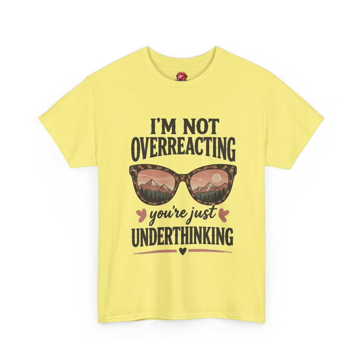I'm Not Overreacting You're Just Underthinking T-Shirt