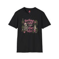 feeling cute might die later T-Shirt