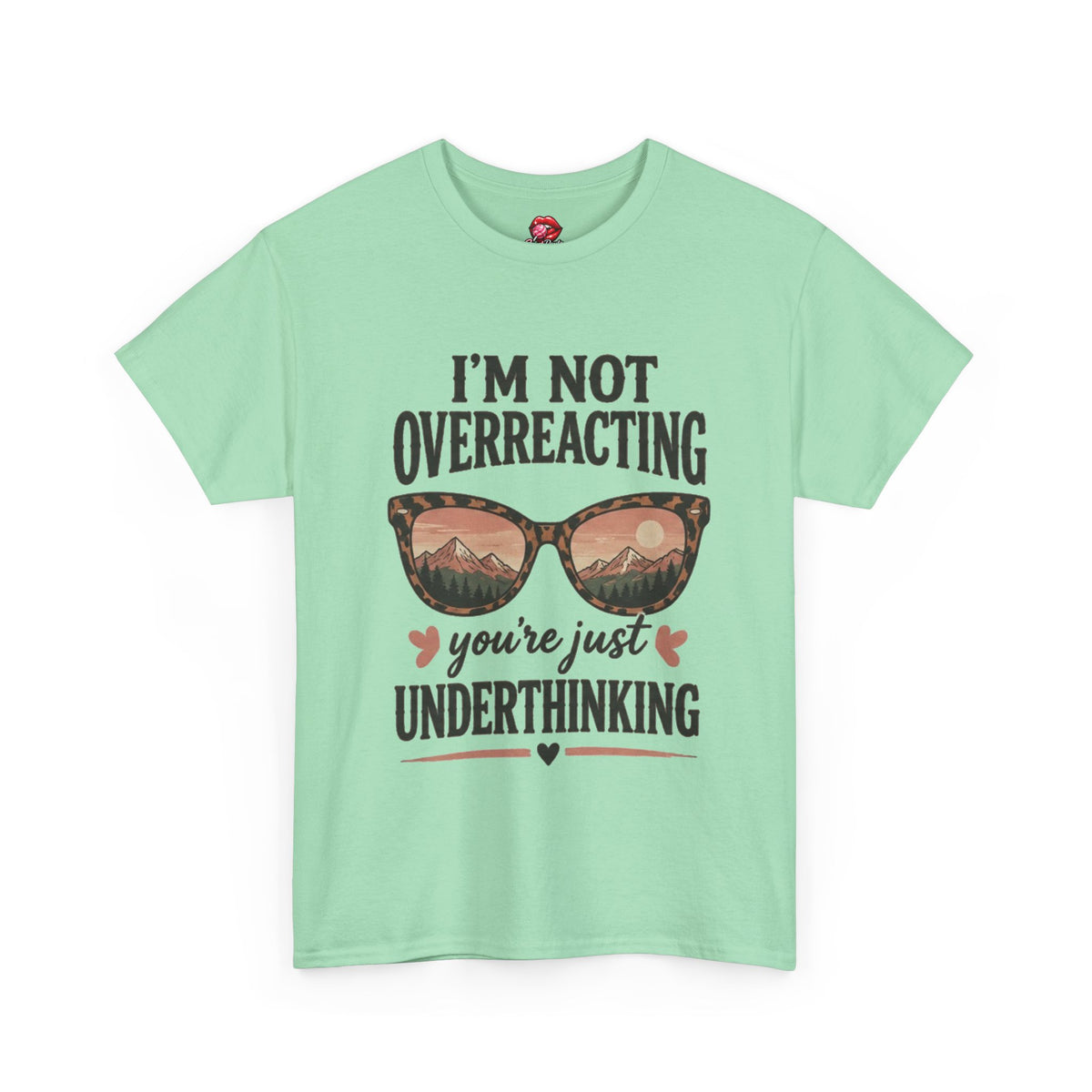 I'm Not Overreacting You're Just Underthinking T-Shirt