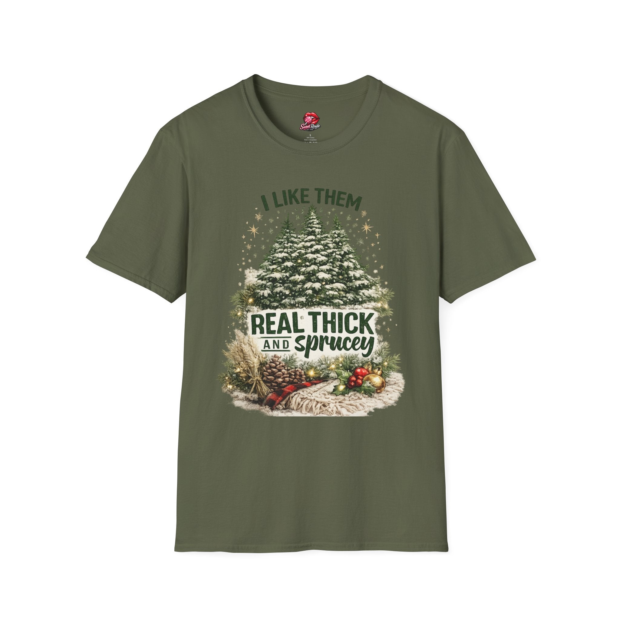 I Like Them Real Thick and Sprucey T-Shirt