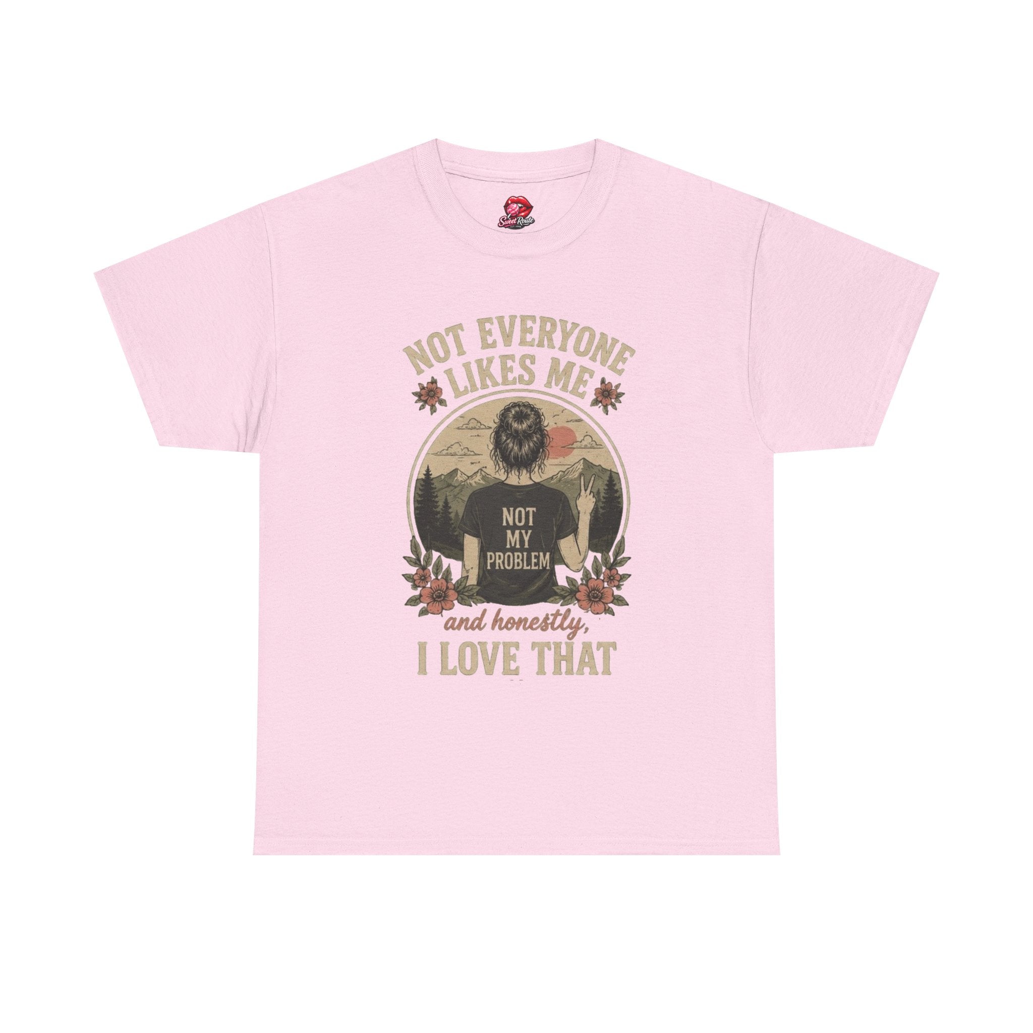 Not Everyone Likes Me I Love That Tee