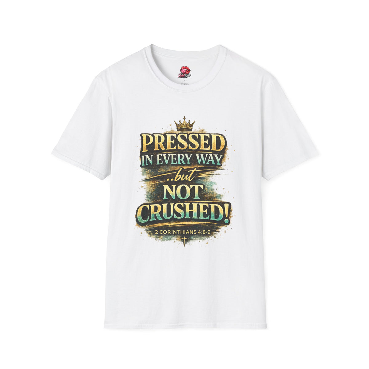 Pressed in Every Way but Not Crushed T-Shirt