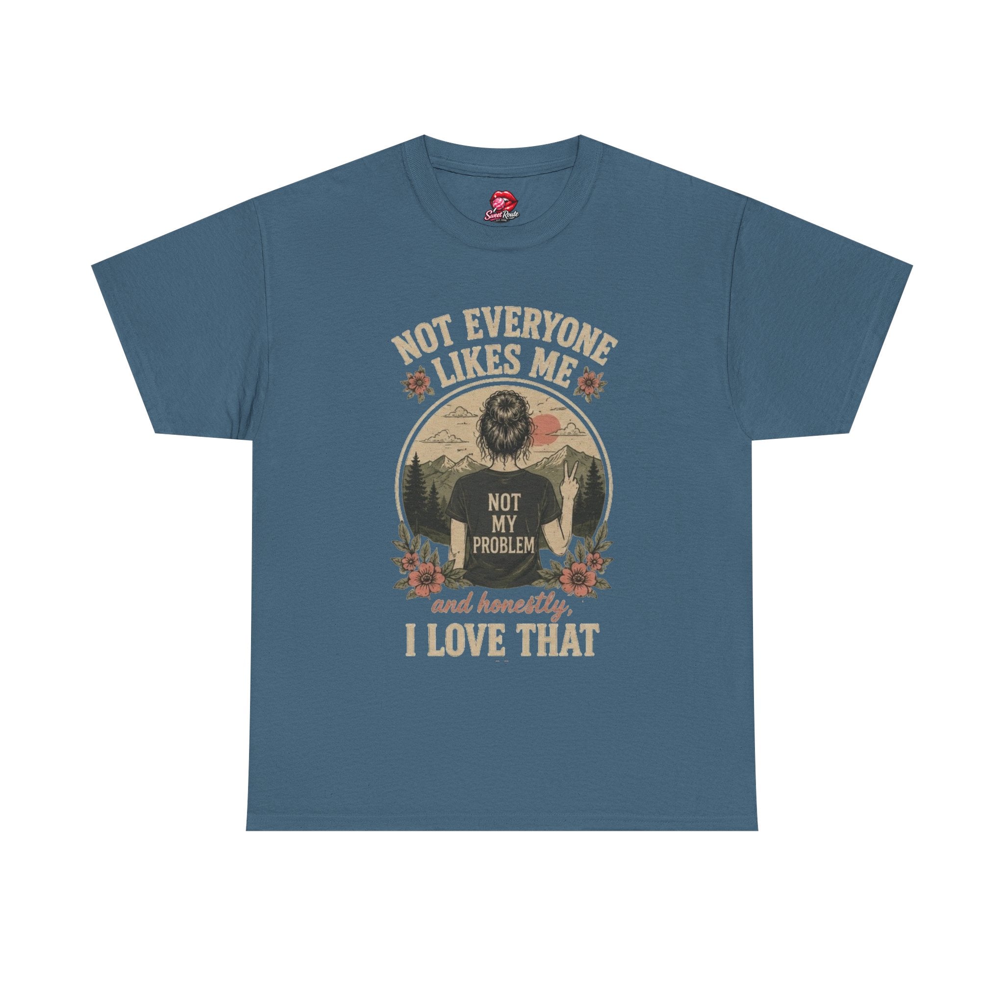 Not Everyone Likes Me I Love That Tee
