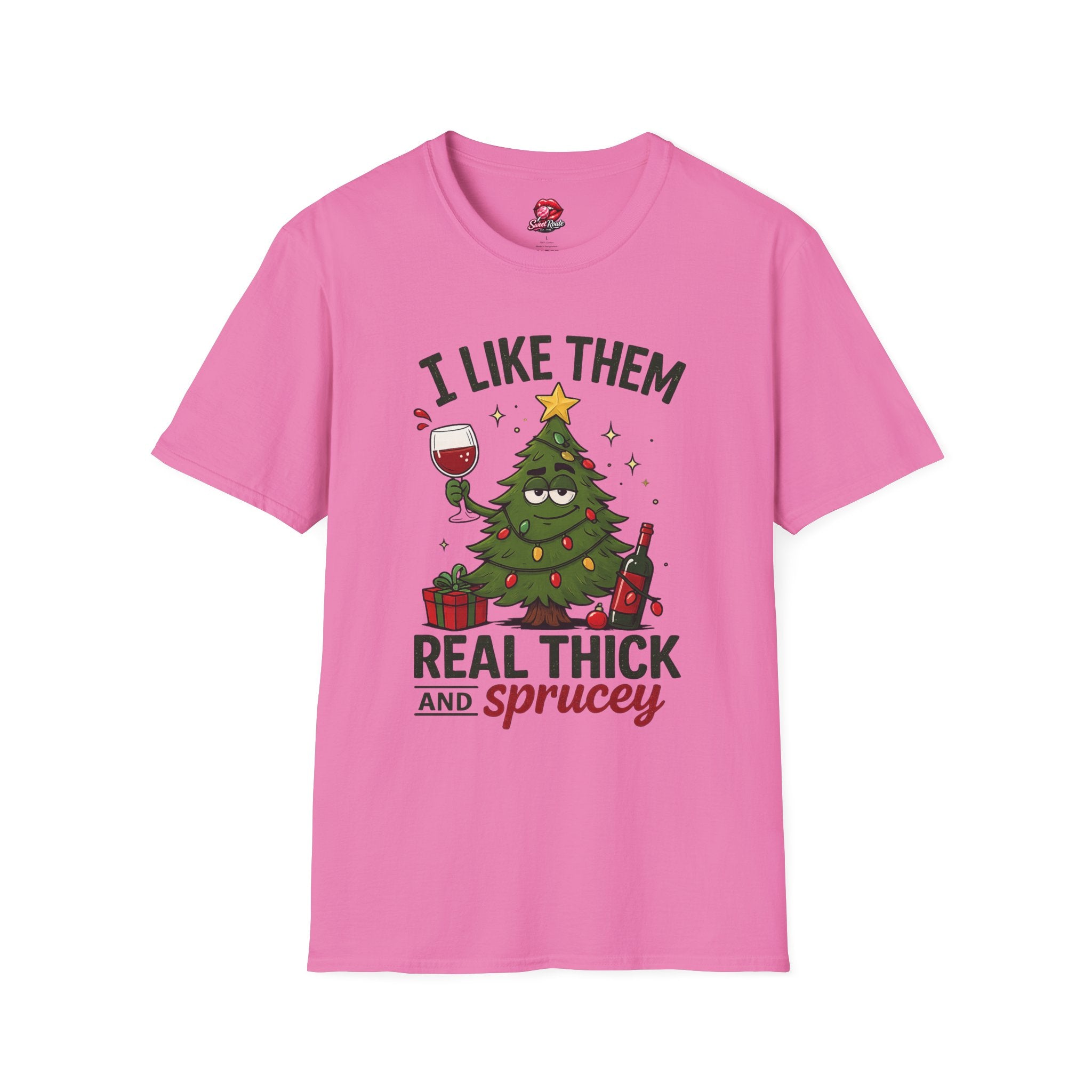 I Like Them Real Thick and Sprucey Funny Holiday Tee