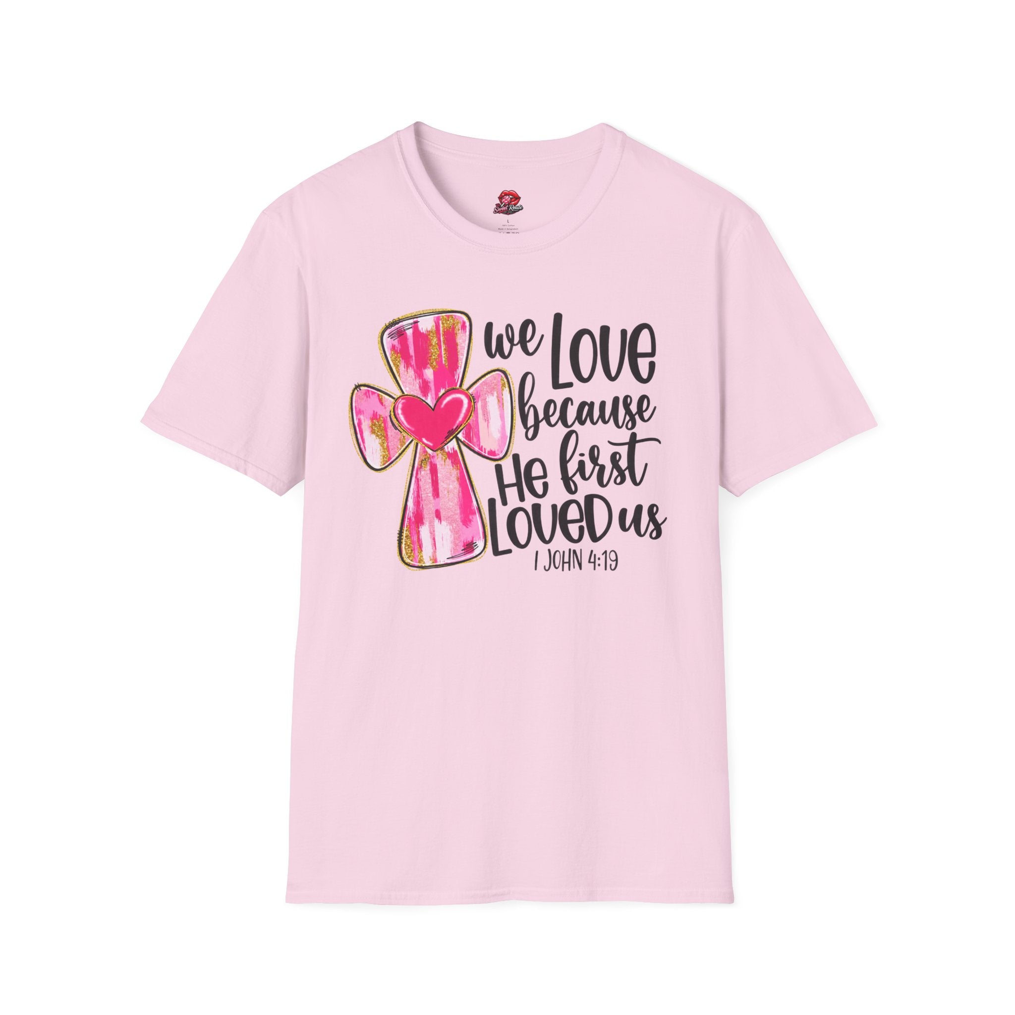 We Love Because He First Loved Us Tee