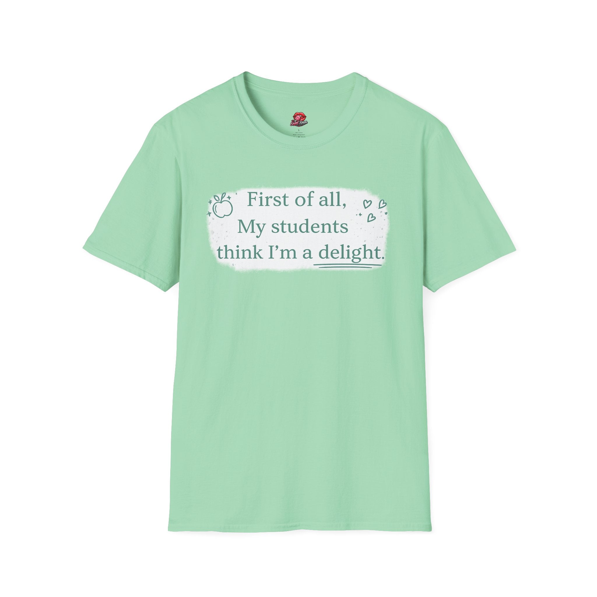 First of All, My Students Think I’m a Delight Teacher T-Shirt | Funny Teacher Shirt | Cute Classroom Tee | Teacher Gift