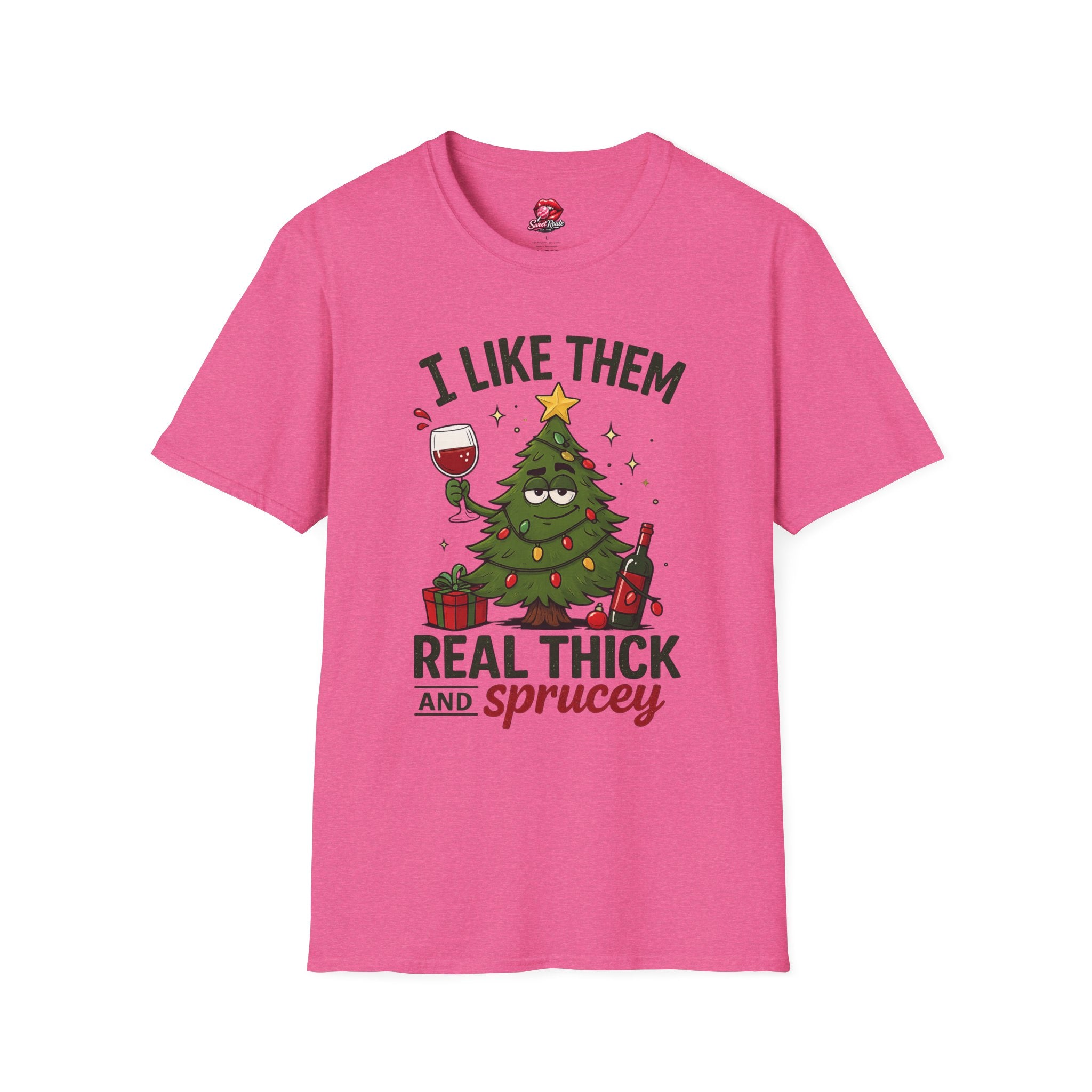I Like Them Real Thick and Sprucey Funny Holiday Tee