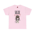 Too Old for This Sh!t graphic tee