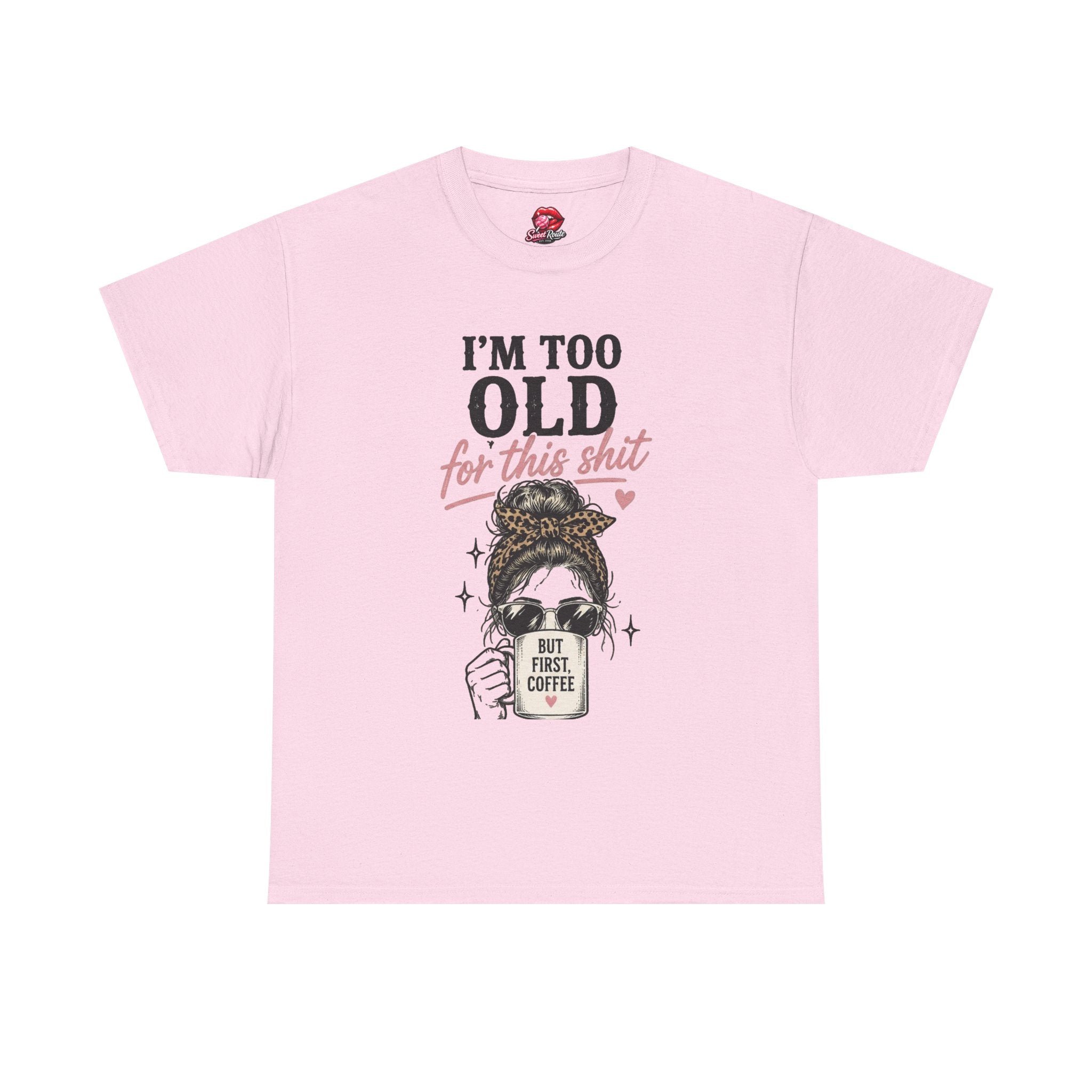 Too Old for This Sh!t graphic tee