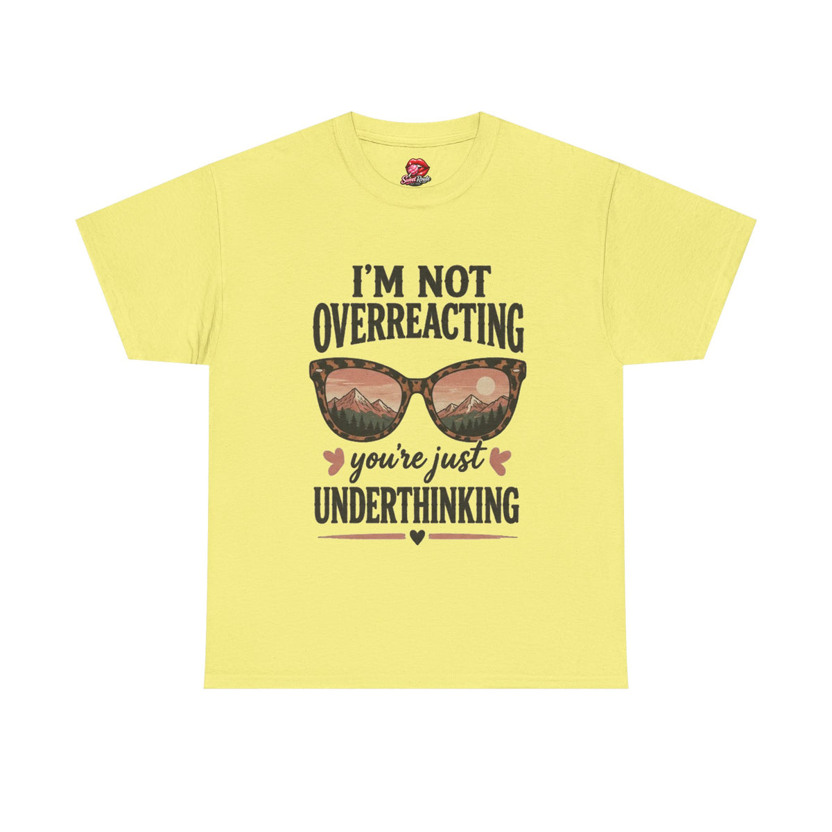 I'm Not Overreacting You're Just Underthinking T-Shirt