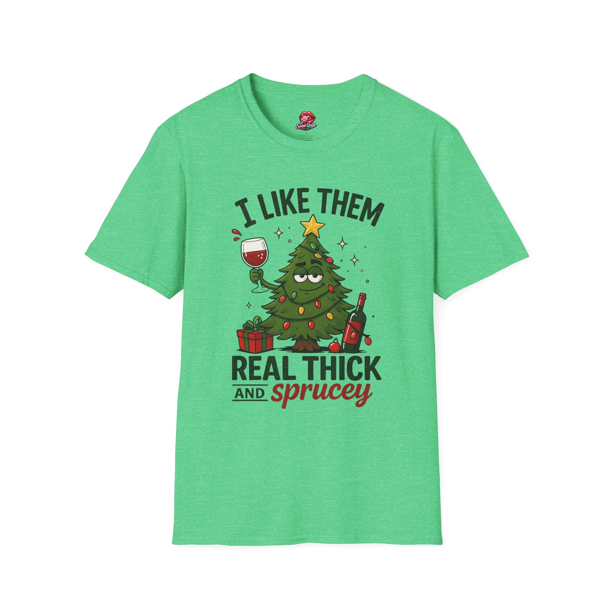 I Like Them Real Thick and Sprucey Funny Holiday Tee