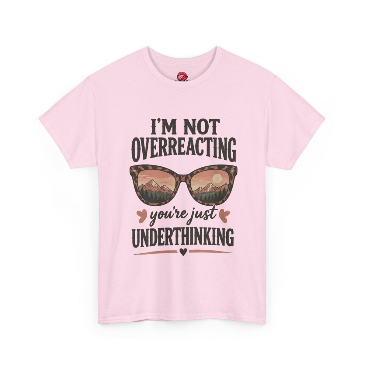 I'm Not Overreacting You're Just Underthinking T-Shirt
