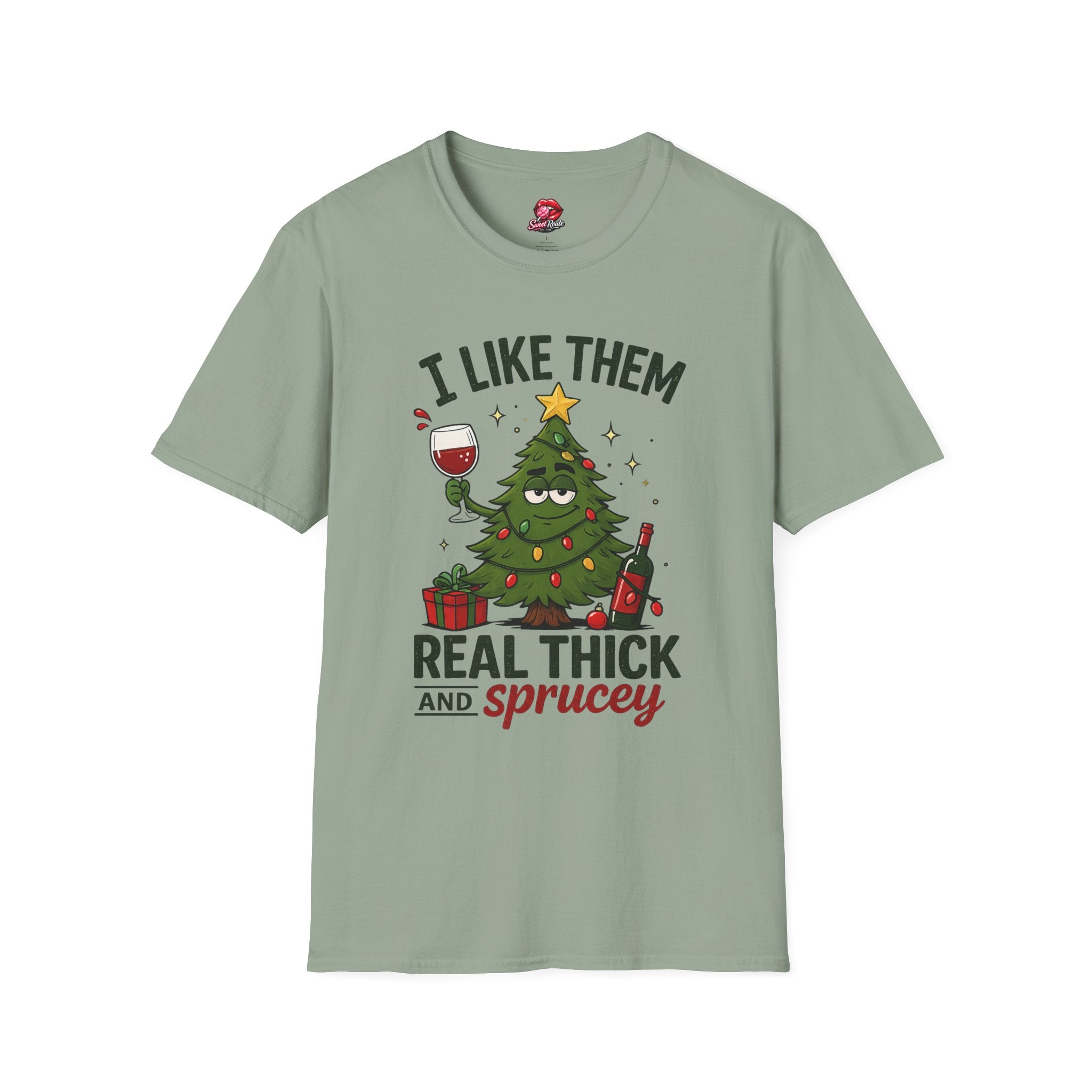 I Like Them Real Thick and Sprucey Funny Holiday Tee