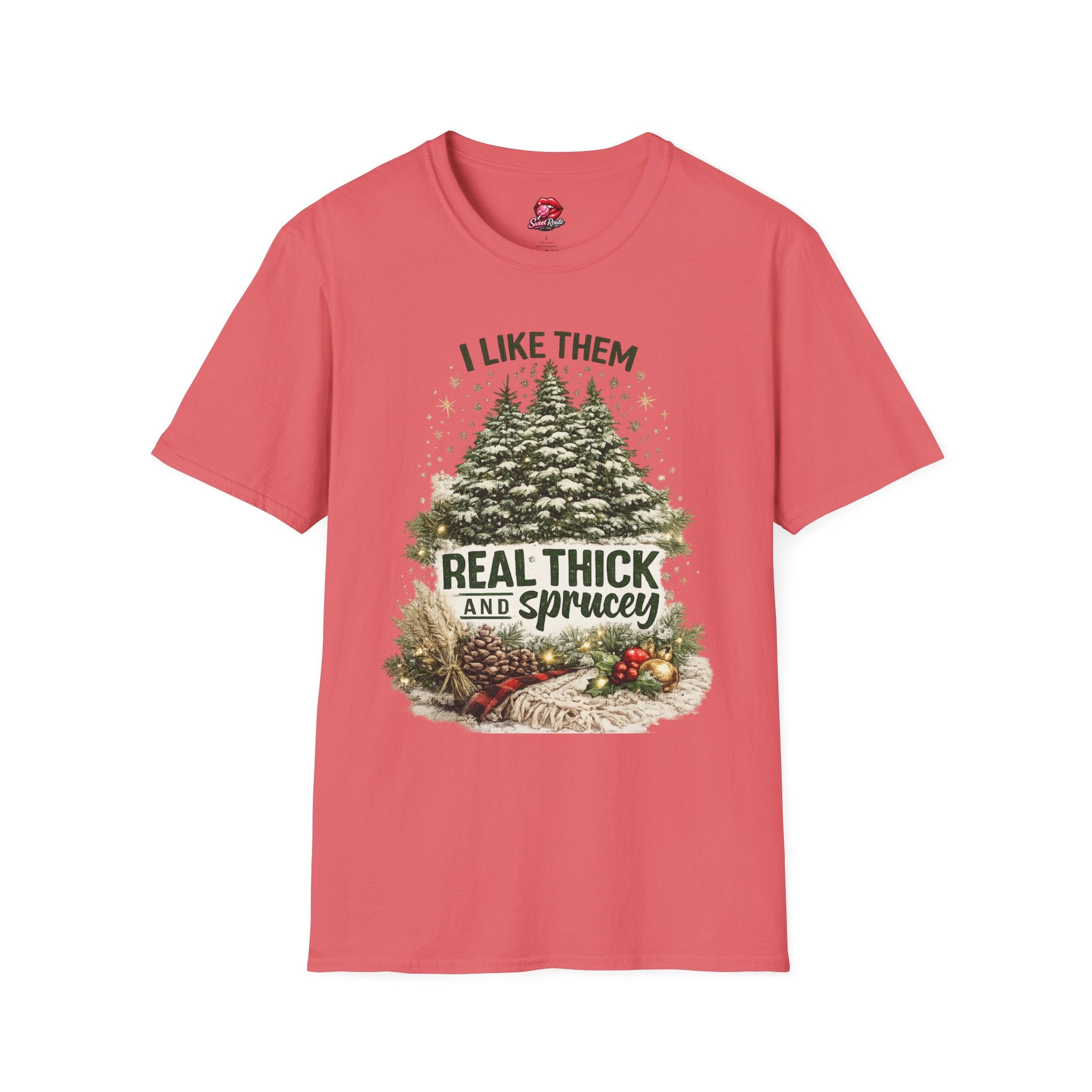 I Like Them Real Thick and Sprucey T-Shirt