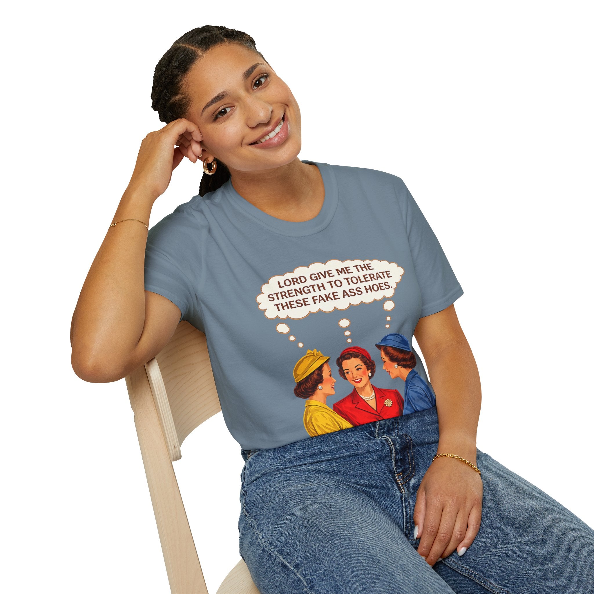 Lord Give Me The Strength To Tolerate These Fake Ass Hoes Tee
